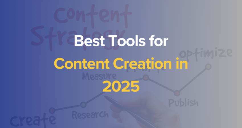 Best Tools for Content Creation in 2025